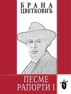 Brana Cvetković, PESME, RAPORTI I