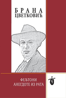 Брана Цветковић, Фељтони ; Анегдоте из рата